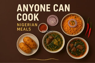 Anyone Can Cook (Nigerian Meals)