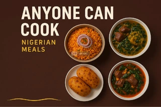 Anyone Can Cook (Nigerian Meals) - 2